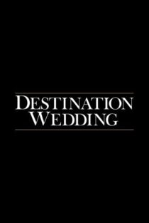 دانلود فیلم Destination Wedding 2018 مقصد عروسی