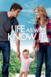 دانلود فیلم Life as We Know It 2010 زندگی آن‌طور که می‌شناسیمش