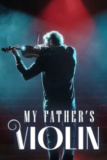 دانلود فیلم My Father’s Violin 2022 ویولن پدرم