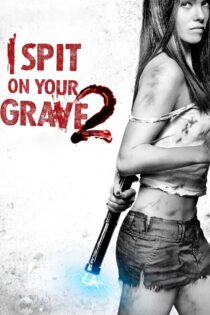 دانلود فیلم I Spit on Your Grave 2 2013 به گورت تف می‌کنم ۲