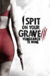 دانلود فیلم I Spit on Your Grave: Vengeance Is Mine 2015 به گورت تف می‌کنم ۳