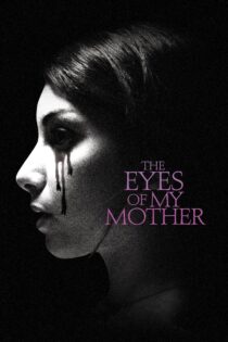 دانلود فیلم The Eyes of My Mother 2016 چشم‌های مادرم