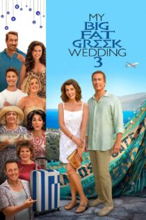 دانلود فیلم My Big Fat Greek Wedding 3 2023 عروس یونانی چاق من ۳