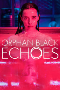 دانلود سریال Orphan Black: Echoes یتیم سیاه: پژواک ها